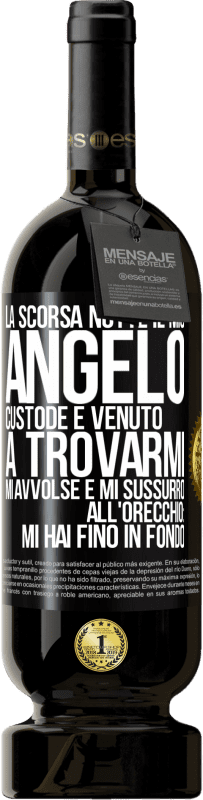 49,95 € | Vino rosso Edizione Premium MBS® Riserva La scorsa notte il mio angelo custode è venuto a trovarmi. Mi avvolse e mi sussurrò all'orecchio: mi hai fino in fondo Etichetta Nera. Etichetta personalizzabile Riserva 12 Mesi Raccogliere 2016 Tempranillo