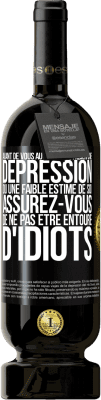 49,95 € Envoi gratuit | Vin rouge Édition Premium MBS® Réserve Avant de vous autodiagnostiquer une dépression ou une faible estime de soi, assurez-vous de ne pas être entouré d'idiots Étiquette Noire. Étiquette personnalisable Réserve 12 Mois Récolte 2015 Tempranillo