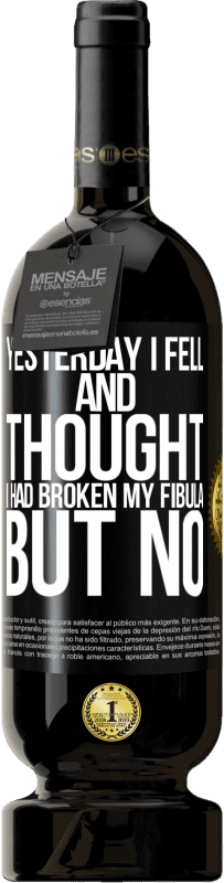 «Yesterday I fell and thought I had broken my fibula. But no» Premium Edition MBS® Reserve