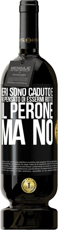 49,95 € Spedizione Gratuita | Vino rosso Edizione Premium MBS® Riserva Ieri sono caduto e ho pensato di essermi rotto il perone. Ma no Etichetta Nera. Etichetta personalizzabile Riserva 12 Mesi Raccogliere 2014 Tempranillo