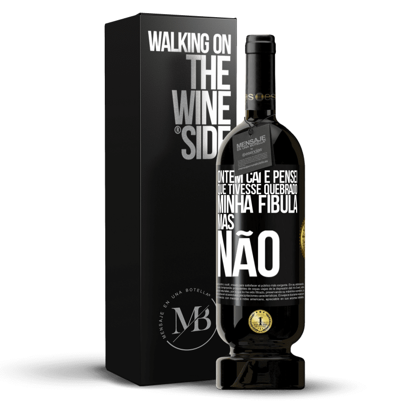 49,95 € Envio grátis | Vinho tinto Edição Premium MBS® Reserva Ontem caí e pensei que tivesse quebrado minha fíbula. Mas não Etiqueta Preta. Etiqueta personalizável Reserva 12 Meses Colheita 2014 Tempranillo