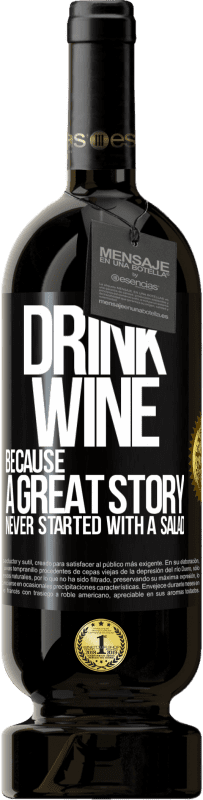 49,95 € | Red Wine Premium Edition MBS® Reserve Drink wine, because a great story never started with a salad Black Label. Customizable label Reserve 12 Months Harvest 2015 Tempranillo