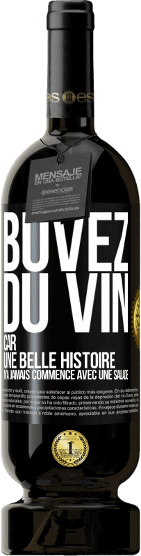 49,95 € Envoi gratuit | Vin rouge Édition Premium MBS® Réserve Buvez du vin, car une belle histoire n'a jamais commencé avec une salade Étiquette Noire. Étiquette personnalisable Réserve 12 Mois Récolte 2014 Tempranillo
