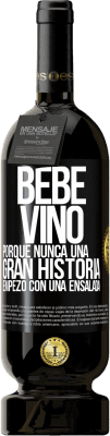 49,95 € Envío gratis | Vino Tinto Edición Premium MBS® Reserva Bebe vino, porque nunca una gran historia empezó con una ensalada Etiqueta Negra. Etiqueta personalizable Reserva 12 Meses Cosecha 2015 Tempranillo