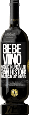 49,95 € Envío gratis | Vino Tinto Edición Premium MBS® Reserva Bebe vino, porque nunca una gran historia empezó con una ensalada Etiqueta Negra. Etiqueta personalizable Reserva 12 Meses Cosecha 2016 Tempranillo