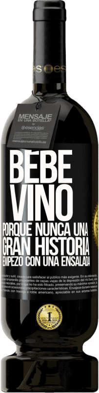 49,95 € | Vino Tinto Edición Premium MBS® Reserva Bebe vino, porque nunca una gran historia empezó con una ensalada Etiqueta Negra. Etiqueta personalizable Reserva 12 Meses Cosecha 2016 Tempranillo