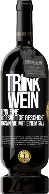 49,95 € | Rotwein Premium Ausgabe MBS® Reserve Trink Wein, denn eine großartige Geschichte begann nie mit einem Salat Schwarzes Etikett. Anpassbares Etikett Reserve 12 Monate Ernte 2015 Tempranillo