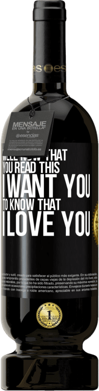 49,95 € Free Shipping | Red Wine Premium Edition MBS® Reserve Well now that you read this I want you to know that I love you Black Label. Customizable label Reserve 12 Months Harvest 2016 Tempranillo