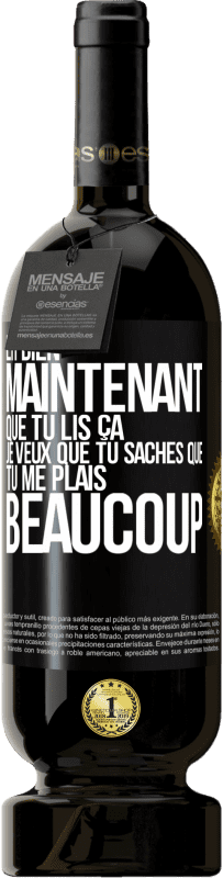 49,95 € Envoi gratuit | Vin rouge Édition Premium MBS® Réserve Eh bien maintenant que tu lis ça, je veux que tu saches que tu me plais beaucoup Étiquette Noire. Étiquette personnalisable Réserve 12 Mois Récolte 2016 Tempranillo