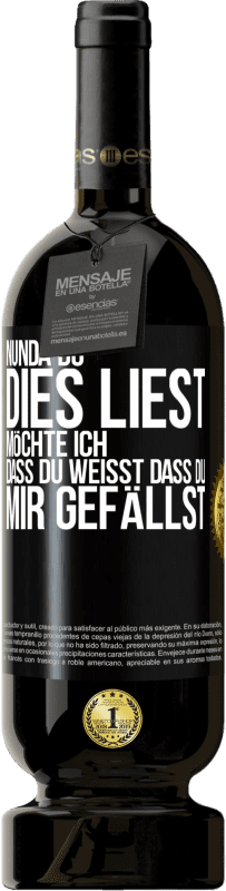 49,95 € | Rotwein Premium Ausgabe MBS® Reserve Nun, da du dies liest, möchte ich, dass du weißt, dass du mir gefällst Schwarzes Etikett. Anpassbares Etikett Reserve 12 Monate Ernte 2015 Tempranillo