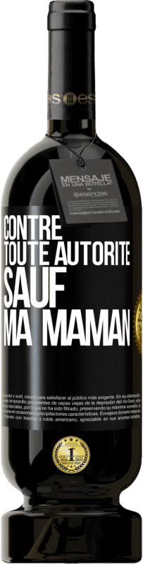 49,95 € Envoi gratuit | Vin rouge Édition Premium MBS® Réserve Contre toute autorité ... sauf ma maman Étiquette Noire. Étiquette personnalisable Réserve 12 Mois Récolte 2016 Tempranillo