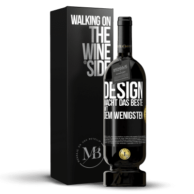 «Design macht das Beste mit dem Wenigsten» Premium Ausgabe MBS® Reserve