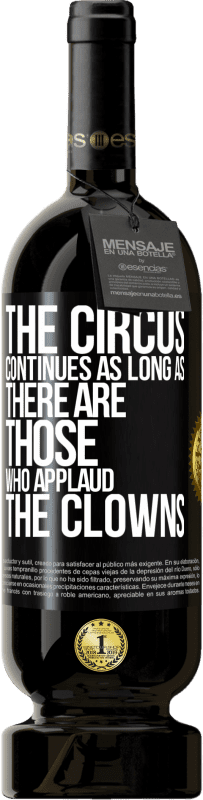 49,95 € Free Shipping | Red Wine Premium Edition MBS® Reserve The circus continues as long as there are those who applaud the clowns Black Label. Customizable label Reserve 12 Months Harvest 2016 Tempranillo