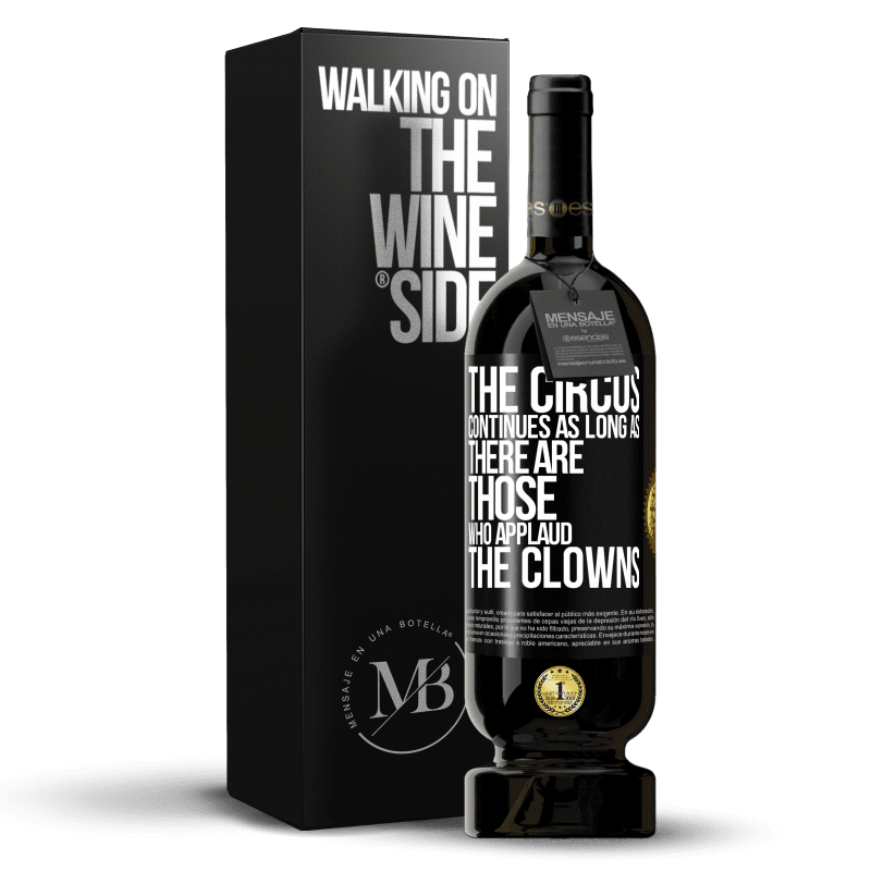 49,95 € Free Shipping | Red Wine Premium Edition MBS® Reserve The circus continues as long as there are those who applaud the clowns Black Label. Customizable label Reserve 12 Months Harvest 2014 Tempranillo