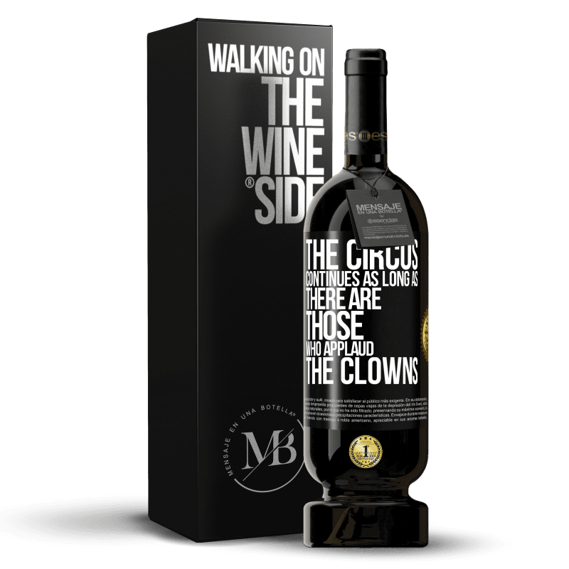 49,95 € Free Shipping | Red Wine Premium Edition MBS® Reserve The circus continues as long as there are those who applaud the clowns Black Label. Customizable label Reserve 12 Months Harvest 2016 Tempranillo
