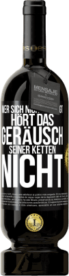 49,95 € Kostenloser Versand | Rotwein Premium Ausgabe MBS® Reserve Wer sich nicht bewegt, hört das Geräusch seiner Ketten nicht Schwarzes Etikett. Anpassbares Etikett Reserve 12 Monate Ernte 2016 Tempranillo