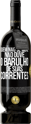 49,95 € Envio grátis | Vinho tinto Edição Premium MBS® Reserva Quem não se move não ouve o barulho de suas correntes Etiqueta Preta. Etiqueta personalizável Reserva 12 Meses Colheita 2015 Tempranillo