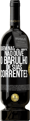 49,95 € Envio grátis | Vinho tinto Edição Premium MBS® Reserva Quem não se move não ouve o barulho de suas correntes Etiqueta Preta. Etiqueta personalizável Reserva 12 Meses Colheita 2016 Tempranillo