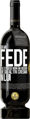 49,95 € Spedizione Gratuita | Vino rosso Edizione Premium MBS® Riserva Chi ha fede in se stesso non ha bisogno che gli altri credano in lui Etichetta Nera. Etichetta personalizzabile Riserva 12 Mesi Raccogliere 2016 Tempranillo