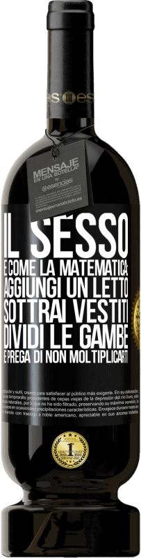 Spedizione Gratuita | Vino rosso Edizione Premium MBS® Riserva Il sesso è come la matematica: aggiungi un letto, sottrai vestiti, dividi le gambe e prega di non moltiplicarti Etichetta Nera. Etichetta personalizzabile Riserva 12 Mesi Raccogliere 2014 Tempranillo