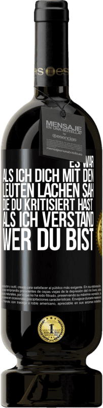 «Es war, als ich dich mit den Leuten lachen sah, die du kritisiert hast, als ich verstand, wer du bist» Premium Ausgabe MBS® Reserve