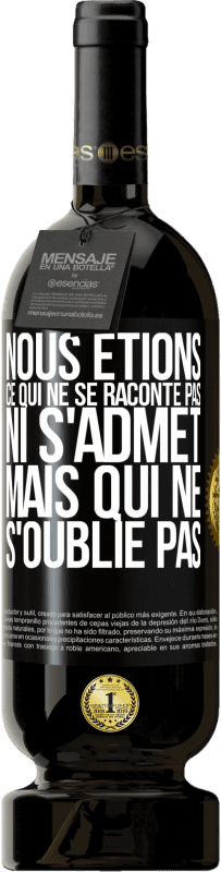 49,95 € Envoi gratuit | Vin rouge Édition Premium MBS® Réserve Nous étions ce qui ne se raconte pas, ni s'admet, mais qui ne s'oublie pas Étiquette Noire. Étiquette personnalisable Réserve 12 Mois Récolte 2015 Tempranillo