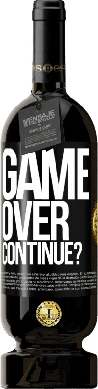 49,95 € | Red Wine Premium Edition MBS® Reserve GAME OVER. Continue? Black Label. Customizable label Reserve 12 Months Harvest 2014 Tempranillo