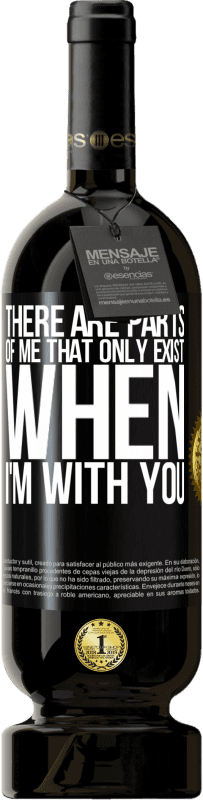 49,95 € | 赤ワイン プレミアム版 MBS® 予約する 私があなたと一緒にいるときにだけ存在する私の部分があります ブラックラベル. カスタマイズ可能なラベル 予約する 12 月 収穫 2016 Tempranillo