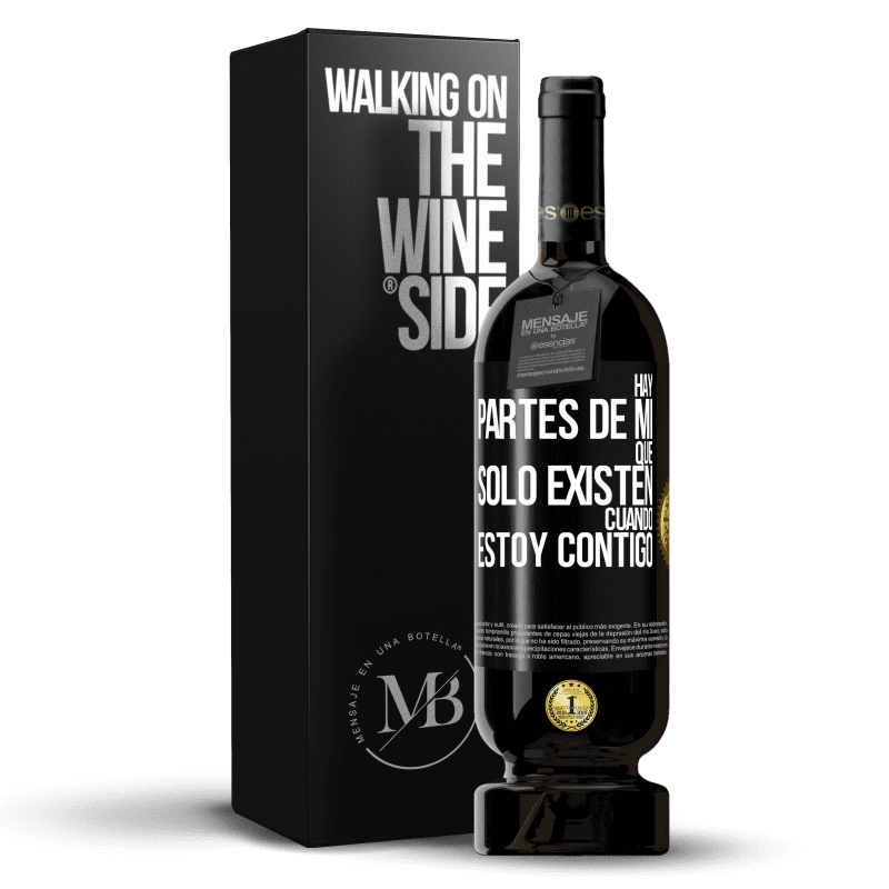 49,95 € Envío gratis | Vino Tinto Edición Premium MBS® Reserva Hay partes de mí que sólo existen cuando estoy contigo Etiqueta Negra. Etiqueta personalizable Reserva 12 Meses Cosecha 2014 Tempranillo