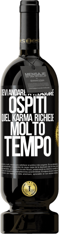 49,95 € Spedizione Gratuita | Vino rosso Edizione Premium MBS® Riserva Devi andare a rilasciare ospiti, quel karma richiede molto tempo Etichetta Nera. Etichetta personalizzabile Riserva 12 Mesi Raccogliere 2014 Tempranillo