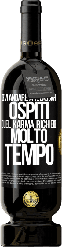 49,95 € Spedizione Gratuita | Vino rosso Edizione Premium MBS® Riserva Devi andare a rilasciare ospiti, quel karma richiede molto tempo Etichetta Nera. Etichetta personalizzabile Riserva 12 Mesi Raccogliere 2016 Tempranillo