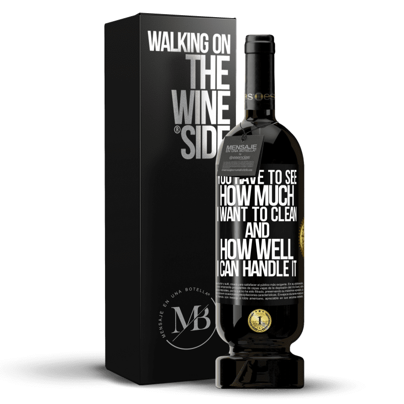 49,95 € Free Shipping | Red Wine Premium Edition MBS® Reserve You have to see how much I want to clean and how well I can handle it Black Label. Customizable label Reserve 12 Months Harvest 2014 Tempranillo