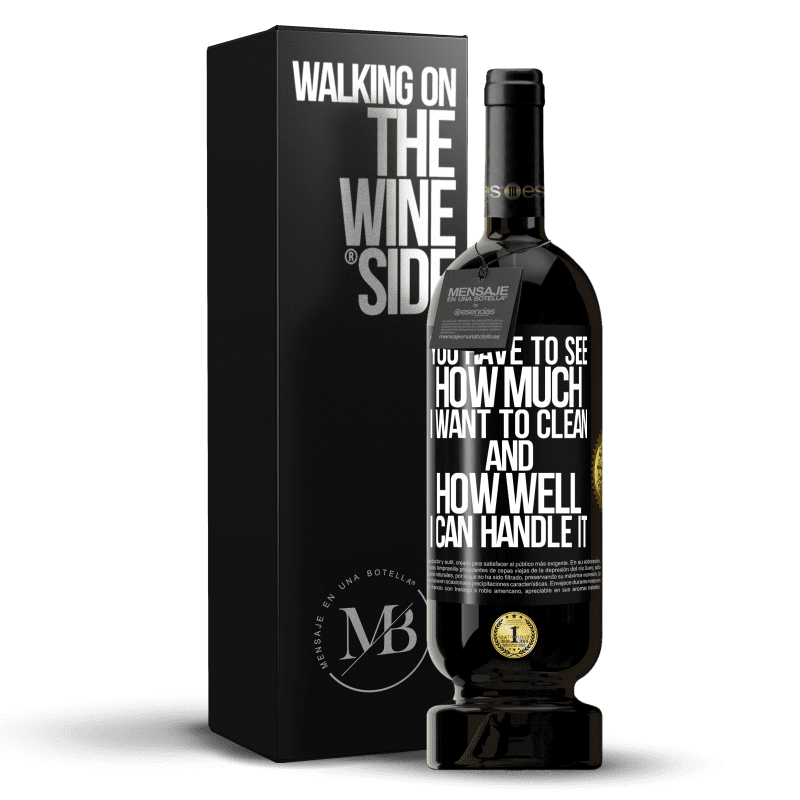 49,95 € Free Shipping | Red Wine Premium Edition MBS® Reserve You have to see how much I want to clean and how well I can handle it Black Label. Customizable label Reserve 12 Months Harvest 2015 Tempranillo