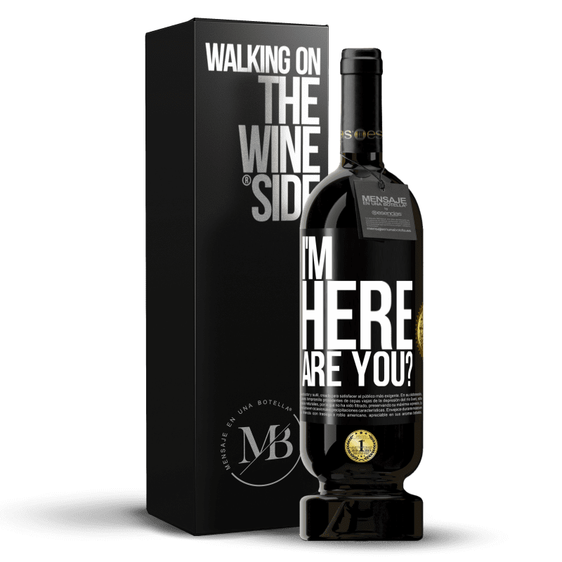 49,95 € Envío gratis | Vino Tinto Edición Premium MBS® Reserva I'm Here. Are you? Etiqueta Negra. Etiqueta personalizable Reserva 12 Meses Cosecha 2014 Tempranillo