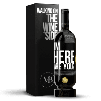 «I'm Here. Are you?» Edición Premium MBS® Reserva