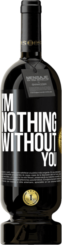 «I'm nothing without you» Premium Edition MBS® Reserve