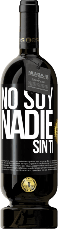 Envío gratis | Vino Tinto Edición Premium MBS® Reserva No soy nadie sin ti Etiqueta Negra. Etiqueta personalizable Reserva 12 Meses Cosecha 2014 Tempranillo