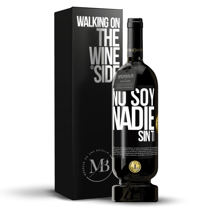 49,95 € Envío gratis | Vino Tinto Edición Premium MBS® Reserva No soy nadie sin ti Etiqueta Negra. Etiqueta personalizable Reserva 12 Meses Cosecha 2015 Tempranillo