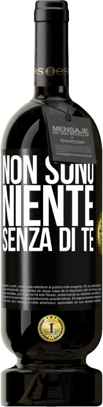 Spedizione Gratuita | Vino rosso Edizione Premium MBS® Riserva Non sono niente senza di te Etichetta Nera. Etichetta personalizzabile Riserva 12 Mesi Raccogliere 2014 Tempranillo