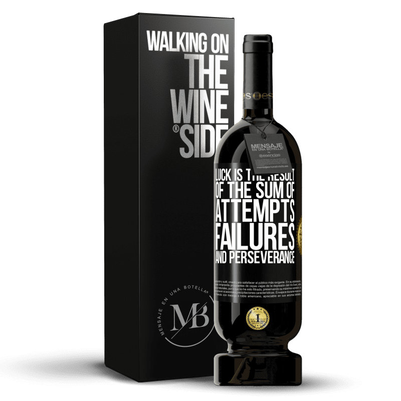 49,95 € Free Shipping | Red Wine Premium Edition MBS® Reserve Luck is the result of the sum of attempts, failures and perseverance Black Label. Customizable label Reserve 12 Months Harvest 2015 Tempranillo