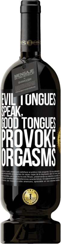 Free Shipping | Red Wine Premium Edition MBS® Reserve Evil tongues speak, good tongues provoke orgasms Black Label. Customizable label Reserve 12 Months Harvest 2014 Tempranillo