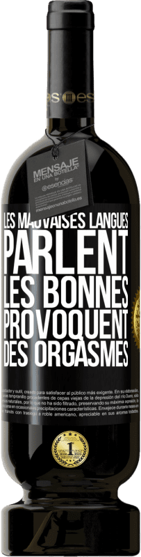 Envoi gratuit | Vin rouge Édition Premium MBS® Réserve Les mauvaises langues parlent, les bonnes provoquent des orgasmes Étiquette Noire. Étiquette personnalisable Réserve 12 Mois Récolte 2014 Tempranillo