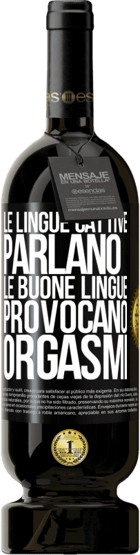 Spedizione Gratuita | Vino rosso Edizione Premium MBS® Riserva Le lingue cattive parlano, le buone lingue provocano orgasmi Etichetta Nera. Etichetta personalizzabile Riserva 12 Mesi Raccogliere 2014 Tempranillo