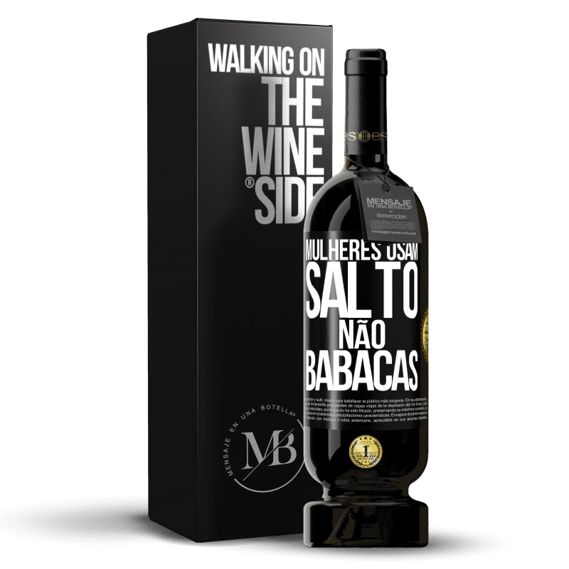 49,95 € Envio grátis | Vinho tinto Edição Premium MBS® Reserva Mulheres usam salto, não babacas Etiqueta Preta. Etiqueta personalizável Reserva 12 Meses Colheita 2014 Tempranillo