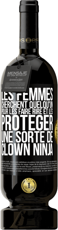 Envoi gratuit | Vin rouge Édition Premium MBS® Réserve Les femmes cherchent quelqu'un pour les faire rire et les protéger, une sorte de clown ninja Étiquette Noire. Étiquette personnalisable Réserve 12 Mois Récolte 2014 Tempranillo