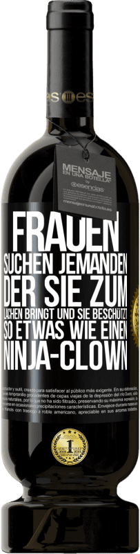 Kostenloser Versand | Rotwein Premium Ausgabe MBS® Reserve Frauen suchen jemanden, der sie zum Lachen bringt und sie beschützt, so etwas wie einen Ninja-Clown Schwarzes Etikett. Anpassbares Etikett Reserve 12 Monate Ernte 2014 Tempranillo