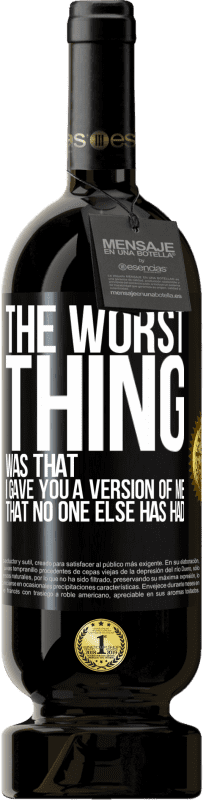 «The worst thing was that I gave you a version of me that no one else has had» Premium Edition MBS® Reserve