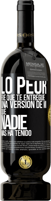 «Lo peor fue que te entregué una versión de mí que nadie más ha tenido» Edición Premium MBS® Reserva
