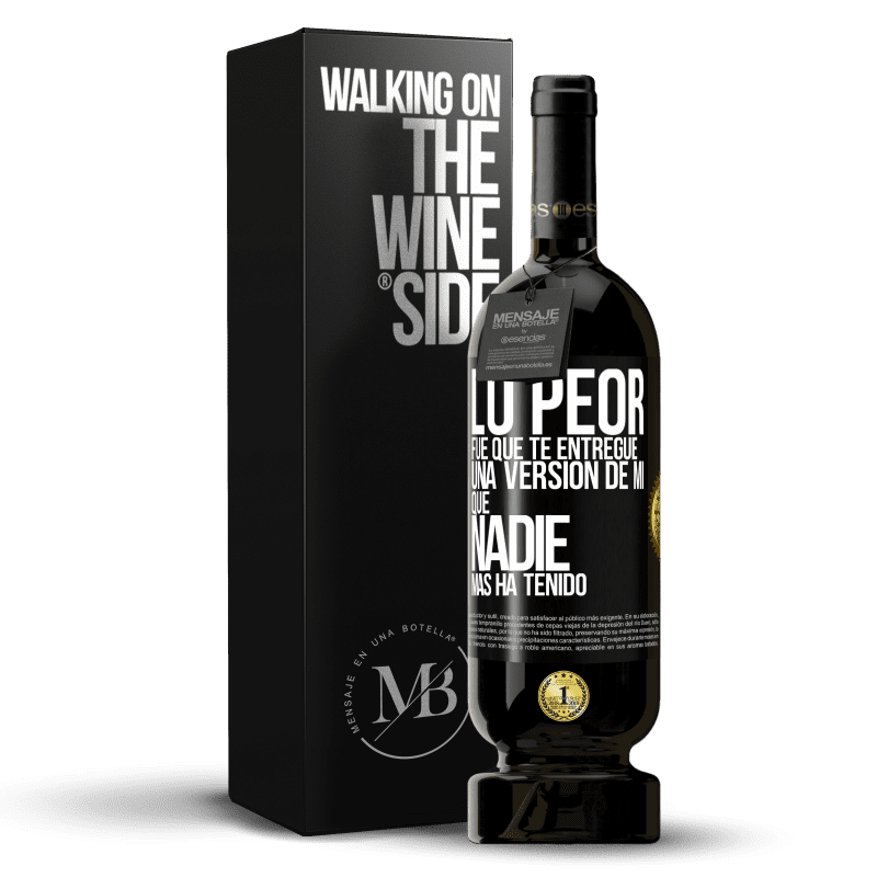 49,95 € Envío gratis | Vino Tinto Edición Premium MBS® Reserva Lo peor fue que te entregué una versión de mí que nadie más ha tenido Etiqueta Negra. Etiqueta personalizable Reserva 12 Meses Cosecha 2014 Tempranillo