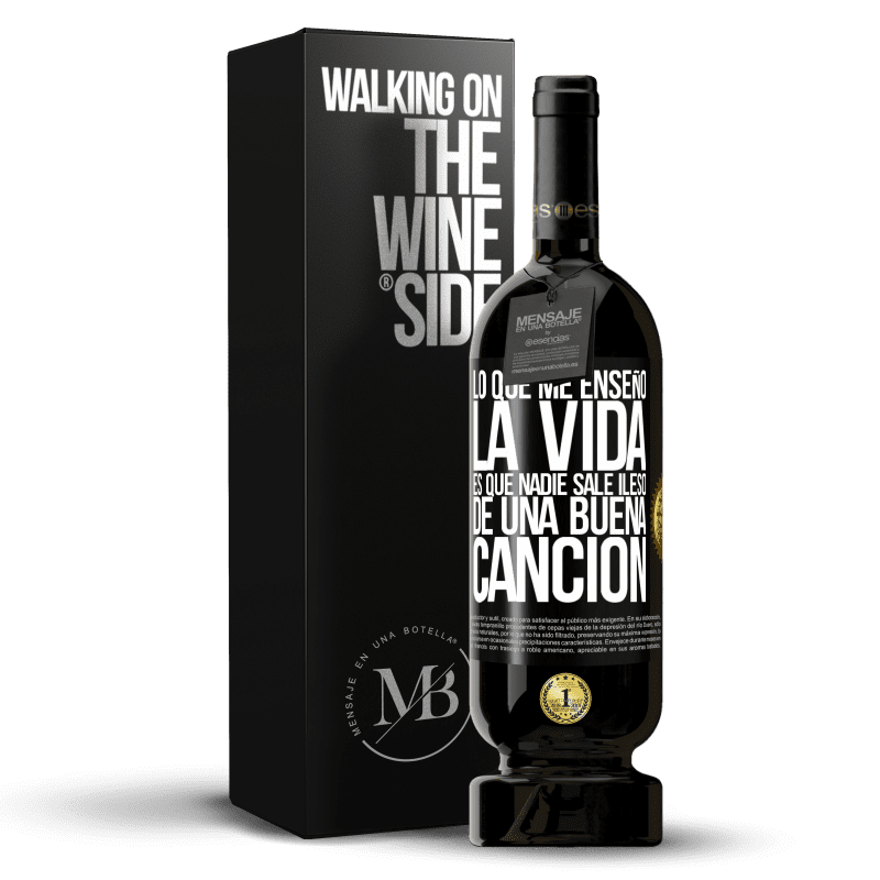 49,95 € Envío gratis | Vino Tinto Edición Premium MBS® Reserva Lo que me enseñó la vida es que nadie sale ileso de una buena canción Etiqueta Negra. Etiqueta personalizable Reserva 12 Meses Cosecha 2015 Tempranillo